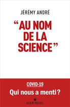 Couverture du livre « Au nom de la science » de Jeremy Andre aux éditions Albin Michel