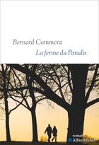 Couverture du livre « La Ferme du paradis » de Bernard Comment aux éditions Albin Michel