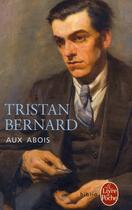 Couverture du livre « Aux abois » de Tristan Bernard aux éditions Le Livre De Poche