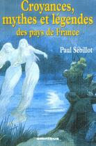 Couverture du livre « Croyances, mythes et légendes des pays de France » de Paul Sebillot aux éditions Omnibus