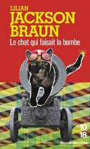 Couverture du livre « Le chat qui faisait la bombe » de Lilian Jackson Braun aux éditions 10/18