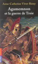 Couverture du livre « Agamemnon et la guerre de troie » de Vivet-Remy A-C. aux éditions Pocket Jeunesse