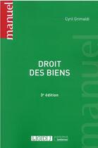 Couverture du livre « Droit des biens (3e édition) » de Cyril Grimaldi aux éditions Lgdj