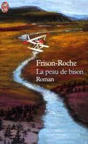 Couverture du livre « Peau de bison (la) » de Roger Frison-Roche aux éditions J'ai Lu