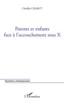 Couverture du livre « Parents et enfants face à l'accouchement sous X » de Clotilde Chabut aux éditions L'harmattan