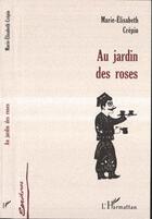 Couverture du livre « AU JARDIN DES ROSES » de Marie-Elisabeth Crepin aux éditions Editions L'harmattan