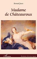 Couverture du livre « Madame de Châteauroux » de Bernard Jouve aux éditions L'harmattan