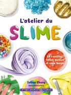 Couverture du livre « L'atelier du slime ; 20 recettes faites maison et sans borax » de Selina Zhang aux éditions Le Temps Apprivoise