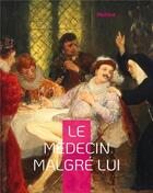 Couverture du livre « Le Médecin malgré lui : La célèbre pièce de Molière » de Moliere aux éditions Books On Demand