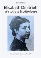 Couverture du livre « Elisabeth Dmitrieff, aristocrate et pétroleuse » de Sylvie Braibant aux éditions Books On Demand