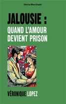 Couverture du livre « Jalousie : quand l'amour devient prison » de Veronique Lopez aux éditions Books On Demand