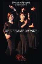 Couverture du livre « Une femme monde - rencontre avec catherine espinasse » de Sylvain Allemand aux éditions Edilivre