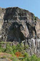 Couverture du livre « La falaise aux pleurs » de Claude Fabre aux éditions Edilivre