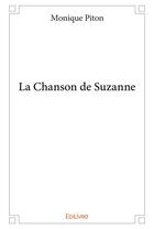 Couverture du livre « La chanson de Suzanne » de Monique Piton aux éditions Edilivre