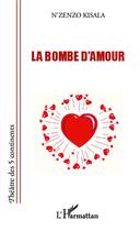Couverture du livre « Bombe d'amour » de N'Zenzo Kisala aux éditions L'harmattan