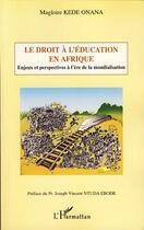 Couverture du livre « Droit à l'éducation en Afrique ; enjeux et perspectives à l'ère de la mondialisation » de Magloire Kede Onana aux éditions Editions L'harmattan