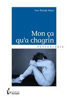 Couverture du livre « Mon ça qu'a chagrin » de Yves Michael Atlani aux éditions Societe Des Ecrivains