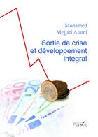 Couverture du livre « Sortie de crise et développement intégral » de Mohamed Mejjati Alami aux éditions Persee