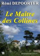 Couverture du livre « Le maître des collines » de Remi Depoorter aux éditions Editions Du Mot Passant