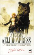 Couverture du livre « La légende d'Eli Monpress Tome 2 ; la rebellion des esprits » de Rachel Aaron aux éditions Orbit