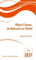 Couverture du livre « Albert Camus, de Belcourt au Nobel » de Mirarchi Valerie aux éditions Pu De Dijon