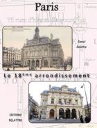 Couverture du livre « Paris ; le 18e arrondissement » de Daniel Delattre aux éditions Delattre