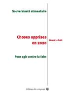 Couverture du livre « Choses apprises en 2020 ; souveraineté alimentaire pour agir contre la faim » de Gerard Le Puill aux éditions Croquant