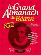 Couverture du livre « Le grand almanach : le grand almanach du Béarn (édition 2018) » de Berangere Guilbaud-Rabiller aux éditions Geste
