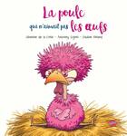Couverture du livre « La poule qui n'aimait pas les oeufs. » de Severine De La Croix et Anthony Signol et Pauline Roland aux éditions Editions Splash Splash!