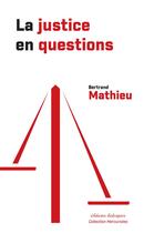 Couverture du livre « La justice en questions » de Bertrand Mathieu aux éditions Editions Dialogues
