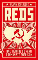 Couverture du livre « Reds : une histoire du parti communiste américain » de Sylvain Boulouque aux éditions Piranha