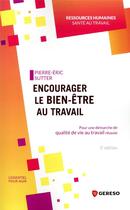 Couverture du livre « Encourager le bien-être au travail : pour une démarche de qualité de vie au travail réussie » de Pierre-Eric Sutter aux éditions Gereso