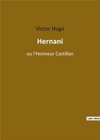 Couverture du livre « Hernani ou l'honneur castillan » de Victor Hugo aux éditions Culturea