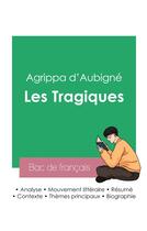 Couverture du livre « Réussir son Bac de français 2023 : Analyse des Tragiques de Agrippa d'Aubigné » de Agrippa D'Aubigné aux éditions Bac De Francais