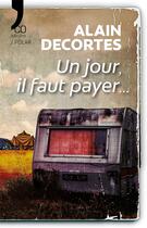 Couverture du livre « Un jour, il faut payer... » de Alain Decortes aux éditions N'co éditions