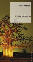 Couverture du livre « L'arbre à frites » de Frank Andriat aux éditions Renaissance Du Livre