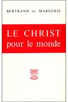 Couverture du livre « Le Christ pour le monde » de Margerie Bertrand aux éditions Beauchesne