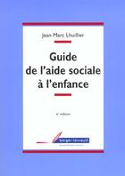Couverture du livre « Guide de l'aide sociale a l'enfance 6e ed s304992 » de Lhuillier aux éditions Berger-levrault