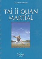 Couverture du livre « Tai ji quan martial » de Maurice Portiche aux éditions Chiron