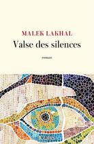 Couverture du livre « Valse des silences » de Malek Lakhal aux éditions Lattes