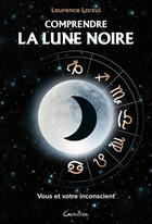 Couverture du livre « Comprendre la lune noire » de Laurence Larzul aux éditions Grancher