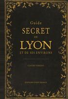 Couverture du livre « Guide secret de Lyon et de ses environs » de Ferrero-Cauquetoux aux éditions Ouest France