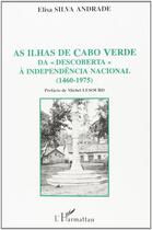 Couverture du livre « As ilhas de Cabo Verde da descoberta à independência nacional, 1460-1975 » de Elisa Silva Andrade aux éditions L'harmattan