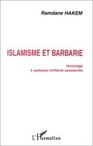 Couverture du livre « Islamisme et barbarie ; hommage à quelques militants assassinés » de Ramdane Hakem aux éditions L'harmattan