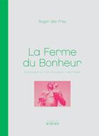 Couverture du livre « La ferme du bonheur ; reconquête d'un délaissé / Nanterre » de Roger Des Pres aux éditions Actes Sud