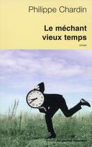 Couverture du livre « Le mechant vieux temps » de Philippe Chardin aux éditions Jacqueline Chambon
