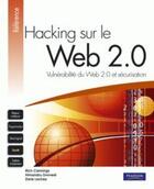 Couverture du livre « Hacking sur le web 2.0 ; vulnérabilté du web 2.0 et sécurisation » de Cannings/Dwivedi/Lac aux éditions Pearson