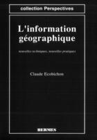 Couverture du livre « Information geographique nouvelles techniques nouvelles pratiques coll perspectives » de Ecobichon aux éditions Hermes Science Publications