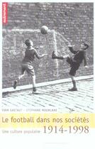 Couverture du livre « Le football dans nos sociétés ; une culture populaire, 1914-1998 » de Yvan Gastaut et Stephane Mourlane aux éditions Autrement