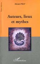 Couverture du livre « Auteurs, lieux et mythes » de Michel Prat aux éditions L'harmattan